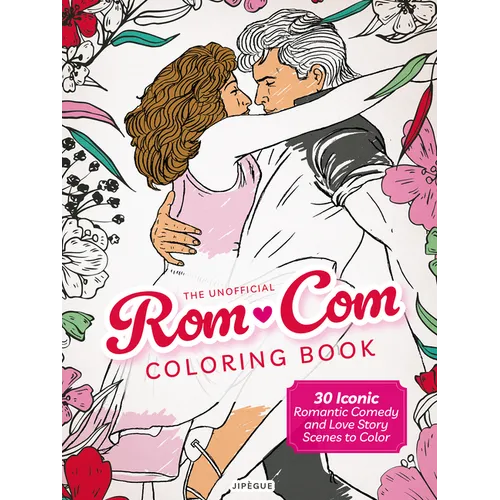 The Unofficial Rom-Com Coloring Book: 30 Iconic Romantic Comedy and Love Story Scenes to Color