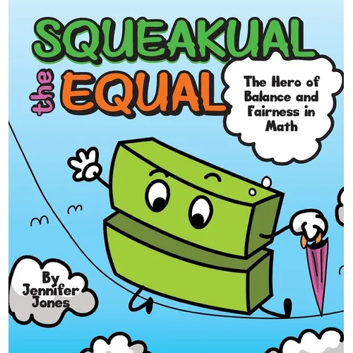 Squeakual the Equal: A Hilarious Math Adventure About Balance and Fairness!