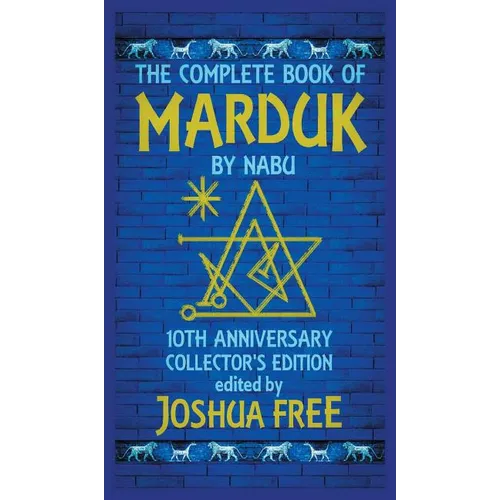 The Complete Book of Marduk by Nabu: A Pocket Anunnaki Devotional Companion to Babylonian Prayers & Rituals
