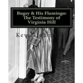 Bugsy & His Flamingo: The Testimony of Virginia Hill