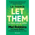 La Teoría Let Them. La Clave Está En Soltar: El Método Que Te Puede Cambiar La Vida Y del Que Millones de Personas No Dejan de Hablar / The Let Them T