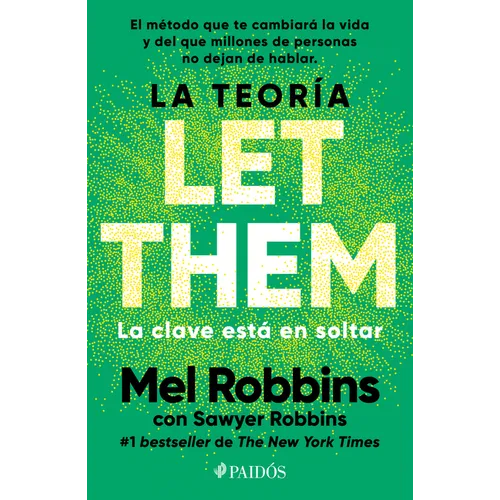 La Teoría Let Them. La Clave Está En Soltar: El Método Que Te Puede Cambiar La Vida Y del Que Millones de Personas No Dejan de Hablar / The Let Them T