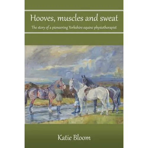 Hooves, Muscles and Sweat: The story of a pioneering Yorkshire equine physiotherapist