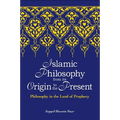 Islamic Philosophy from Its Origin to the Present: Philosophy in the Land of Prophecy