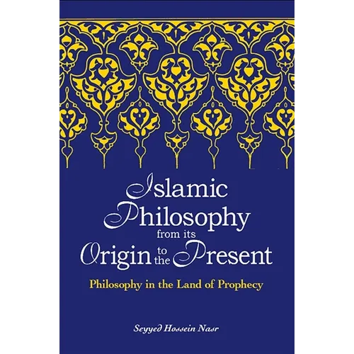 Islamic Philosophy from Its Origin to the Present: Philosophy in the Land of Prophecy