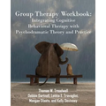 Group Therapy Workbook: Integrating Cognitive Behavioral Therapy with Psychodramatic Theory and Practice