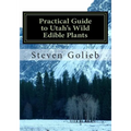 Practical Guide to Utah's Wild Edible Plants: A Survival Handbook