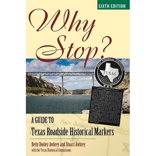 Why Stop?: A Guide to Texas Roadside Historical Markers