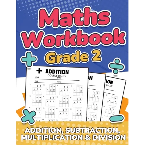 Maths Grade 2 Addition, Subtraction, Multiplication and Division Over 100 Timed Math Test Drills 2nd Grade Maths Activity Book Daily Practice Large Pr