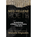 Neo-Hellene Poets: An Anthology of Modern Greek Poetry: 1750-2018