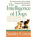 The Intelligence of Dogs: A Guide to the Thoughts, Emotions, and Inner Lives of Our Canine Companions