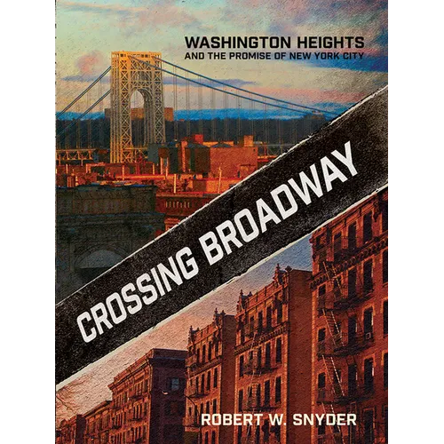 Crossing Broadway: Washington Heights and the Promise of New York City