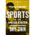 A People's History of Sports in the United States: 250 Years of Politics, Protest, People, and Play