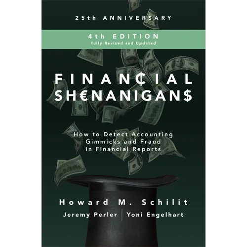 Financial Shenanigans: How to Detect Accounting Gimmicks and Fraud in Financial Reports