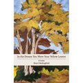 In the Dream You Wore Your Yellow Leaves: poems