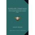 Schillers Demetrius: Nach Seinem Szenischen Aufbau Und Seinem Tragischen Gehalt (1906)