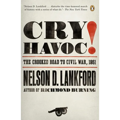 Cry Havoc!: The Crooked Road to Civil War, 1861