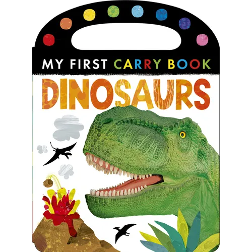 Dinosaurs: My First Carry Book