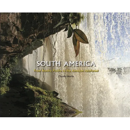 South America: From Machu Picchu to the Amazon Rainforest