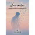 Surrender - by Nobody: A Memoir of Letting Go and Beginning Again