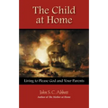 The Child at Home: Living to Please God and Your Parents