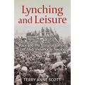 Lynching and Leisure: Race and the Transformation of Mob Violence in Texas