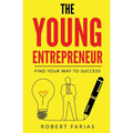 The Young Entrepreneur: Find Your Way To Success