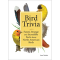 Bird Trivia: Funny, Strange and Incredible Facts about North American Birds