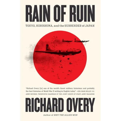 Rain of Ruin: Tokyo, Hiroshima, and the Surrender of Japan