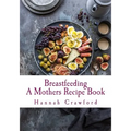 A Mothers Breastfeeding Recipe Book