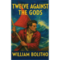 Twelve Against the Gods: A Positronic Book