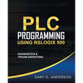 PLC Programming Using RSLogix 500: Diagnostics & Troubleshooting