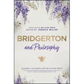 Bridgerton and Philosophy: Dukes, Debutantes, and Deep Questions