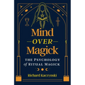 Mind Over Magick: The Psychology of Ritual Magick