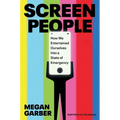 Screen People: How We Entertained Ourselves Into a State of Emergency