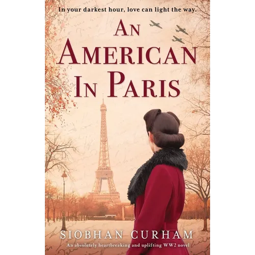 An American in Paris: An absolutely heartbreaking and uplifting World War 2 novel