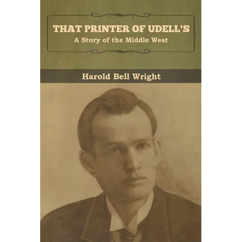 That Printer of Udell's: A Story of the Middle West