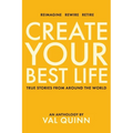 Create Your Best Life: True Stories from Around the World