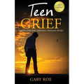 Teen Grief: Caring for the Grieving Teenage Heart