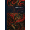 Craig's Wife: A Drama