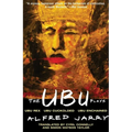 The Ubu Plays: Includes: Ubu Rex; Ubu Cuckolded; Ubu Enchained