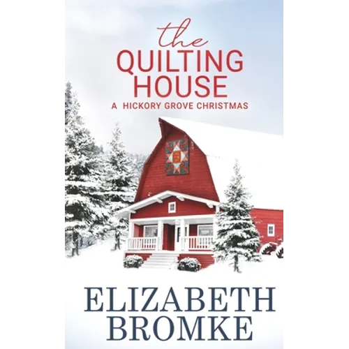 The Quilting House, A Hickory Grove Christmas