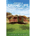 Little House For A Grand Life: Tiny House Architecture For An Adventure Independent Of Location