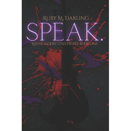 Speak.: Rayne-Moore University Book One