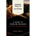 Navigating Tough Texts of the Old Testament, Volume 1: A Guide to Problem Passages from Genesis Through Deuteronomy