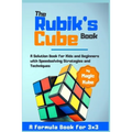 The Rubik's Cube Book: A Solution Book for Kids and Beginners with Speedsolving Strategies and Techniques (A Formula Book for 3x3)