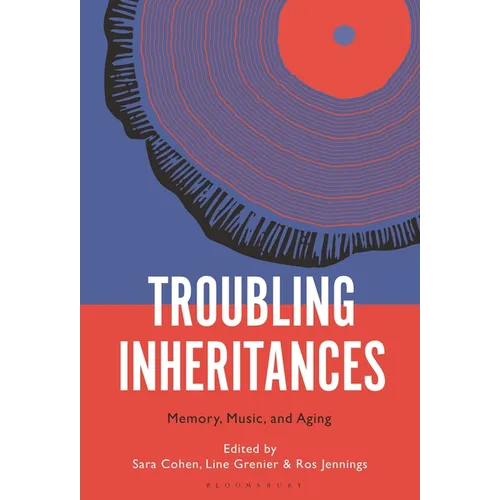 Troubling Inheritances: Memory, Music, and Aging