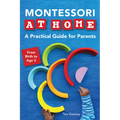 Montessori at Home: A Practical Guide for Parents