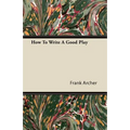How To Write A Good Play