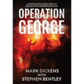 Operation George: A Gripping True Crime Story of an Audacious Undercover Sting
